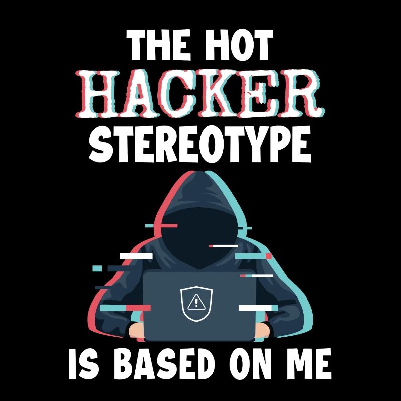 Hacker Stereotype is Based On Me Phishing Sniffer
