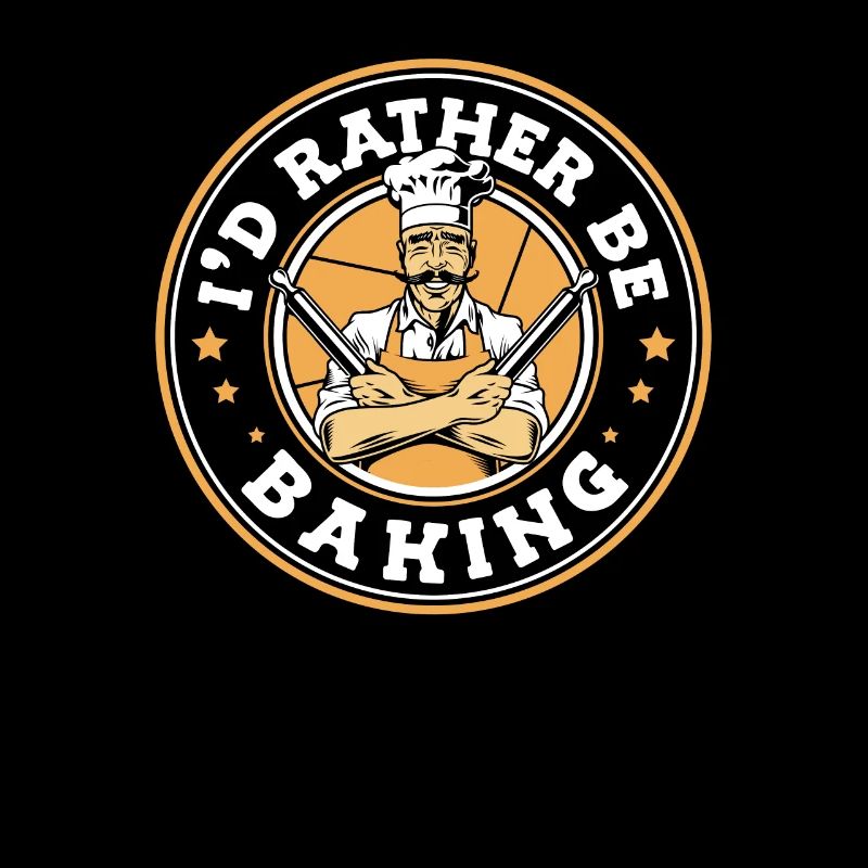 I'd Rather Be Baking Bakery Pastry Chef