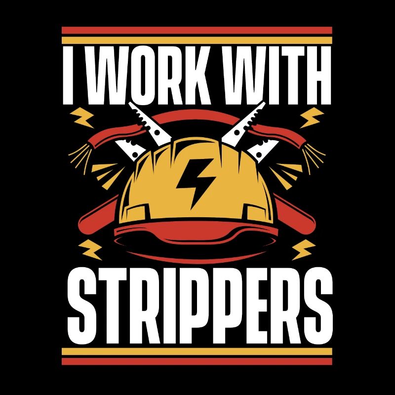 I Work With Strippers Electronics Technician Electrician