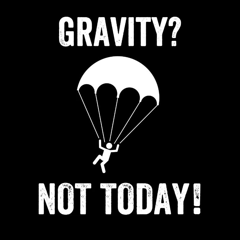 Gravity? Not Today!