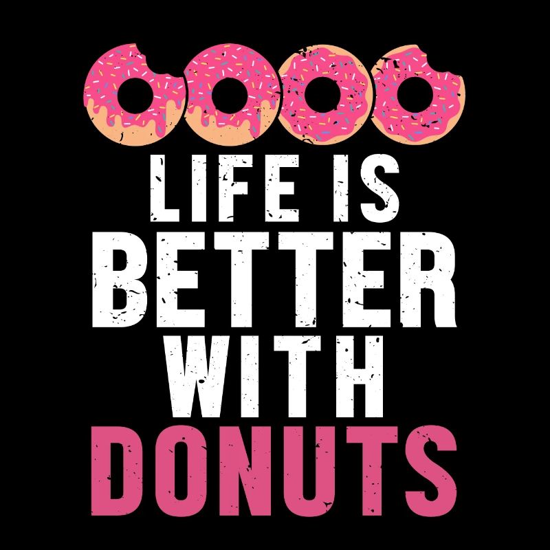 Das Leben ist besser mit Donuts Donuts Glazed Maker