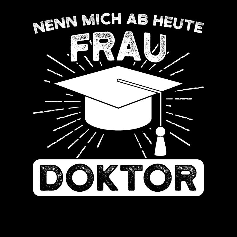 Frau Doktor PHD Doktortitel Geschenk