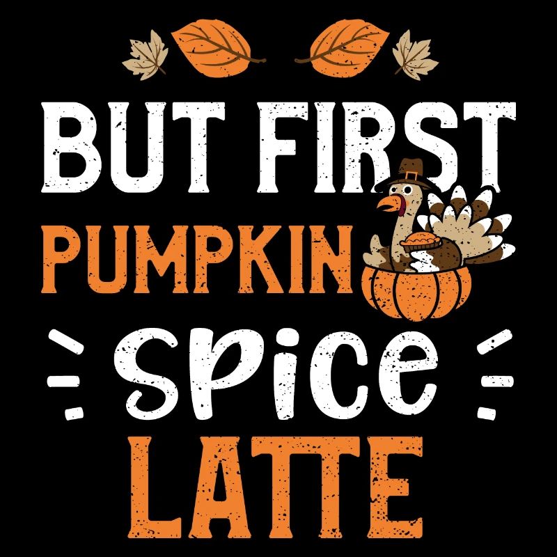 But First Pumpkin Spice Latte