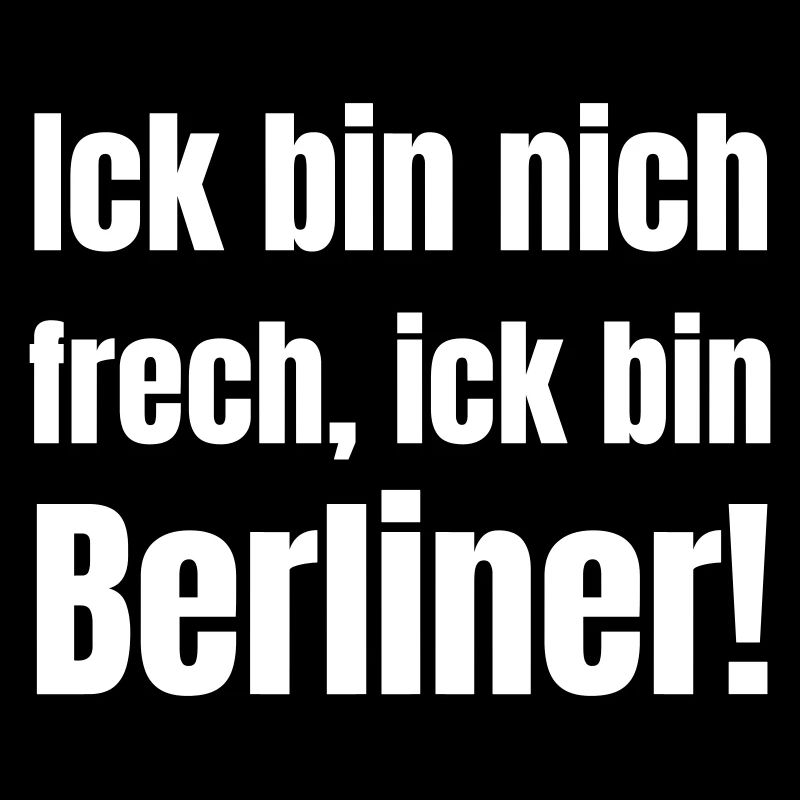 Je ne suis pas effrontée, je suis Berlinoise !