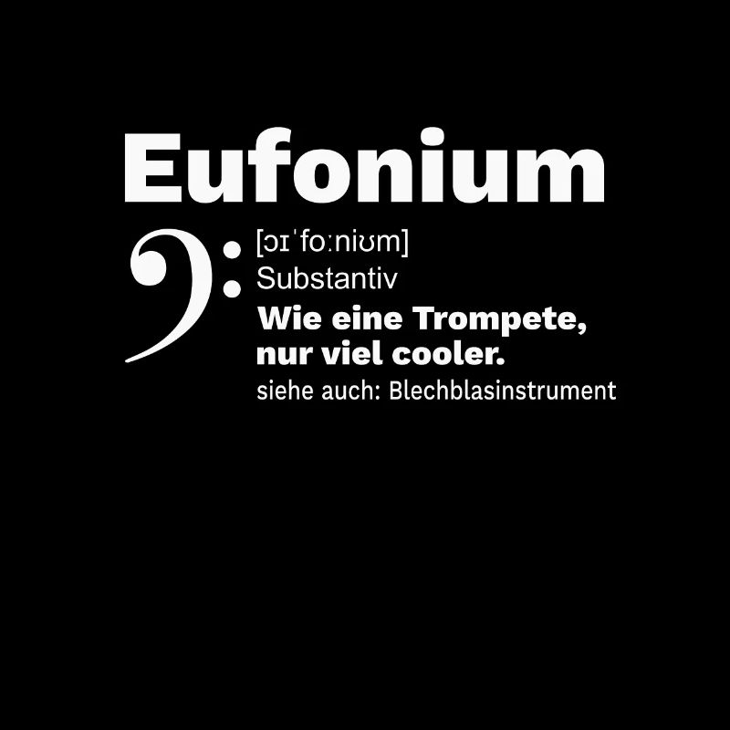Euphonium Eufonium Blechbläser Trompete Spruch