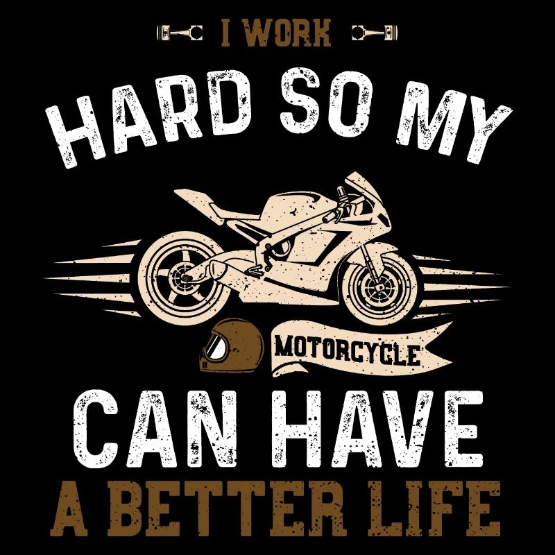 I Work Hard So My Motorcycle Can...