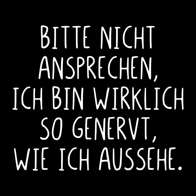 Bitte nicht ansprechen ich bin wirklich so genervt