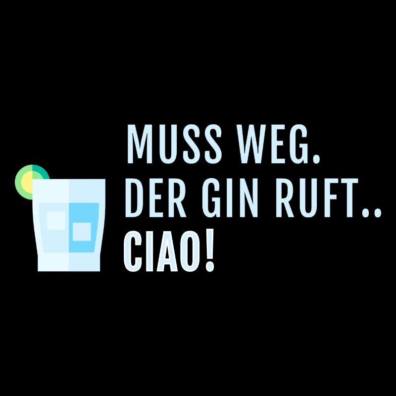 Muss Weg Digga der Gin ruft