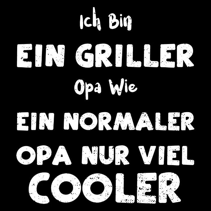 Ich Bin Ein Griller Opa Wie Ein...