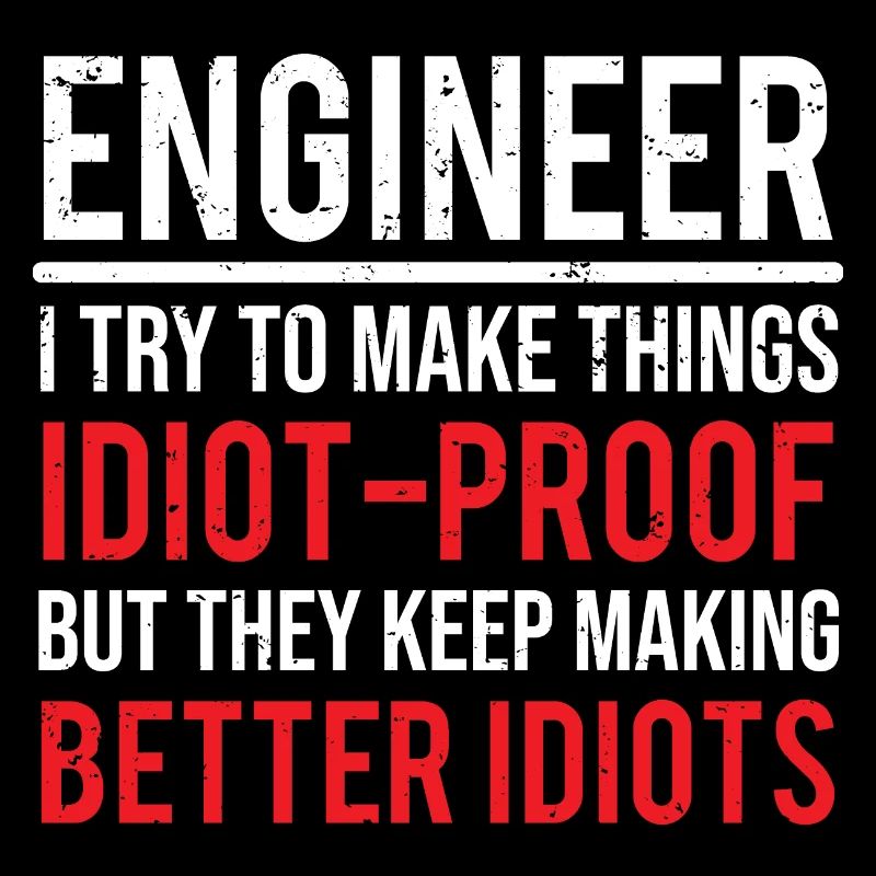 Funny Engineer Idiot Proof Engineering T-shirt
