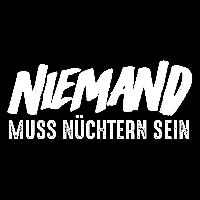 Niemand muss nüchtern sein