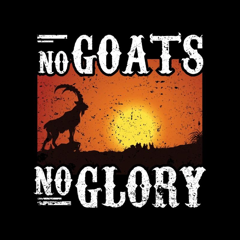 No Goats No Glory Goat