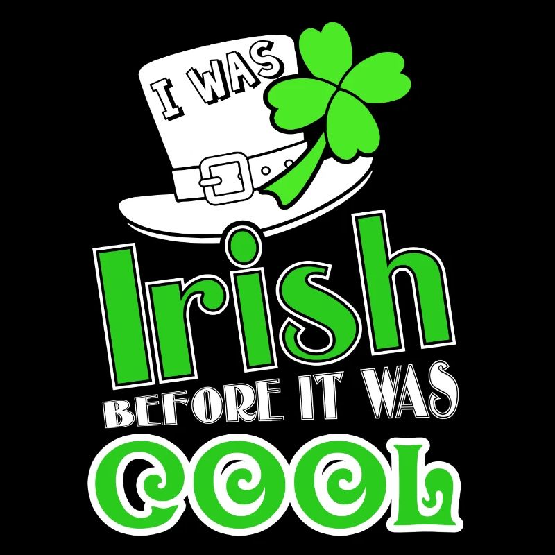 St Patrick's Day Irish Before It Was Cool