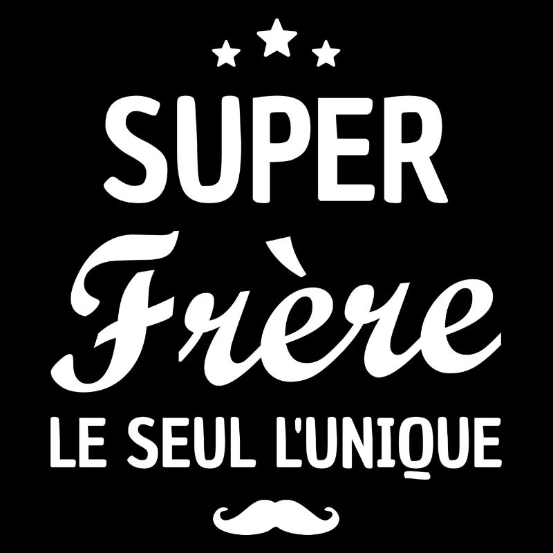 super frère le seul l'unique