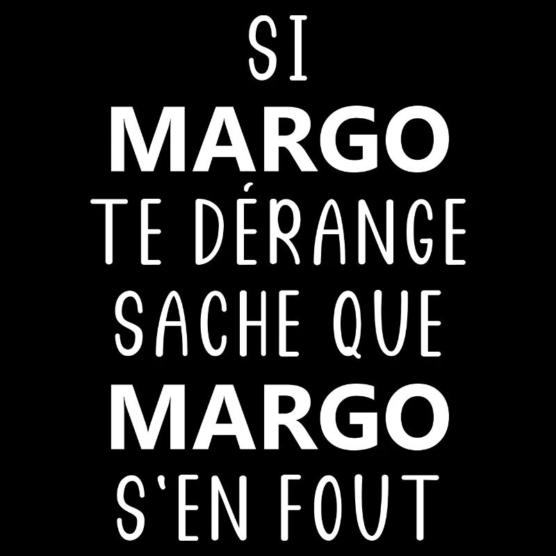 Si MARGO te dérange sache que MARGO