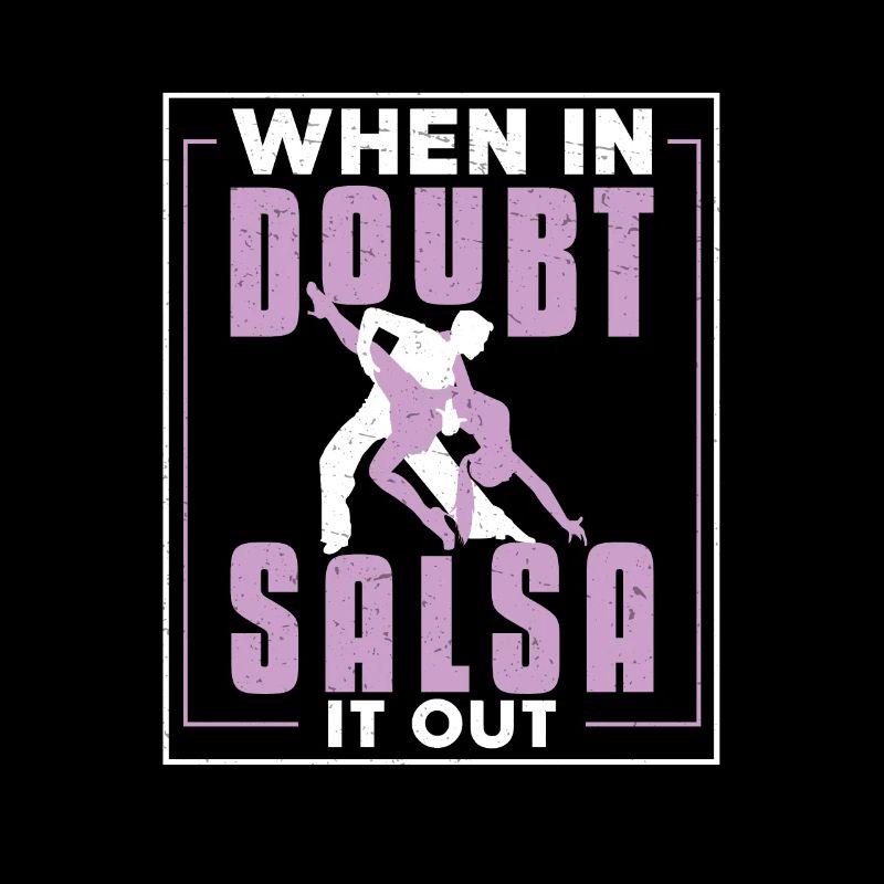 When In Doubt, Salsa It Out Danseur de salsa