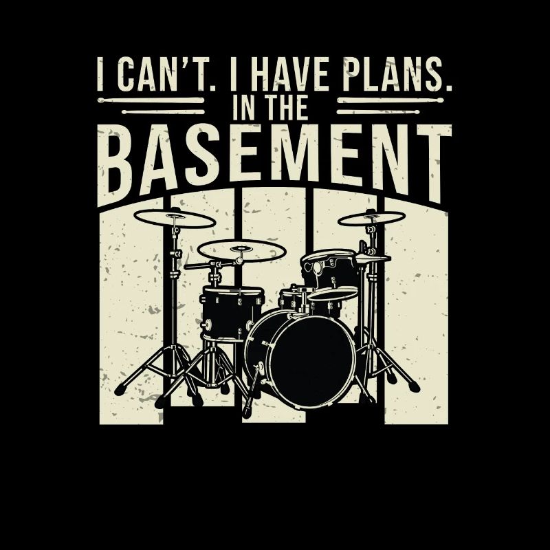 I Can't I Have Plans Funny Basement Drumming For