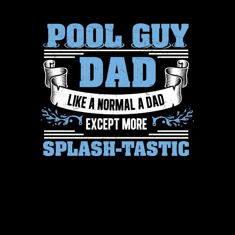 Pool Guy Dad Splash-Tastic Funny Pool Guy Service