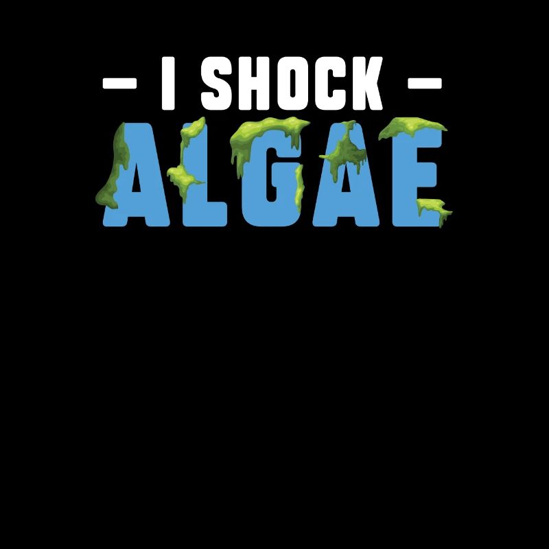 I Shock Algae Funny Pool Guy Service