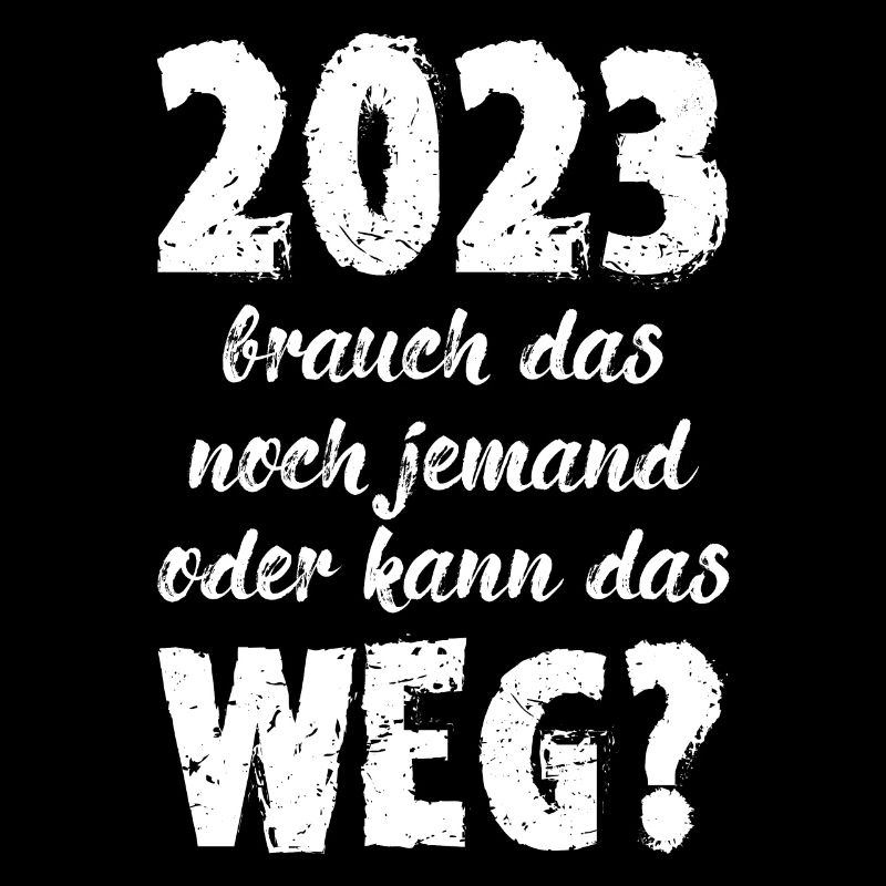 2023 Brauch Das Noch Jemand Oder Kann Das Weg Fun