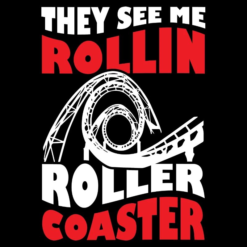 They See Me Rollin Roller Coaster