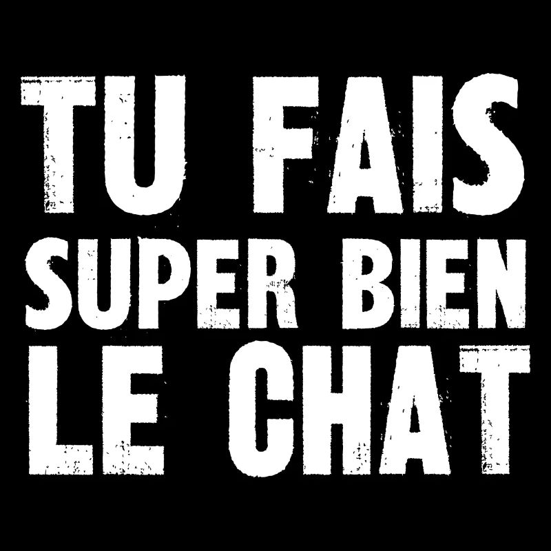 tu fais super bien le chat