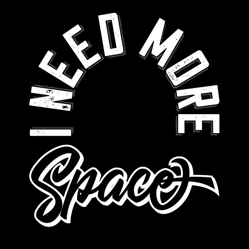 I need more space