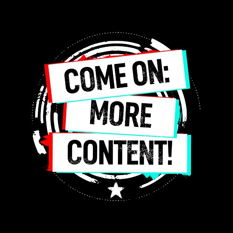 Come On More Content!