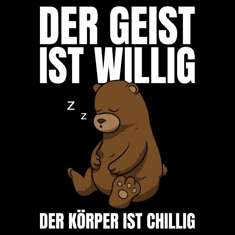 Der Geist Ist Willig Der Körper Chillig Bär
