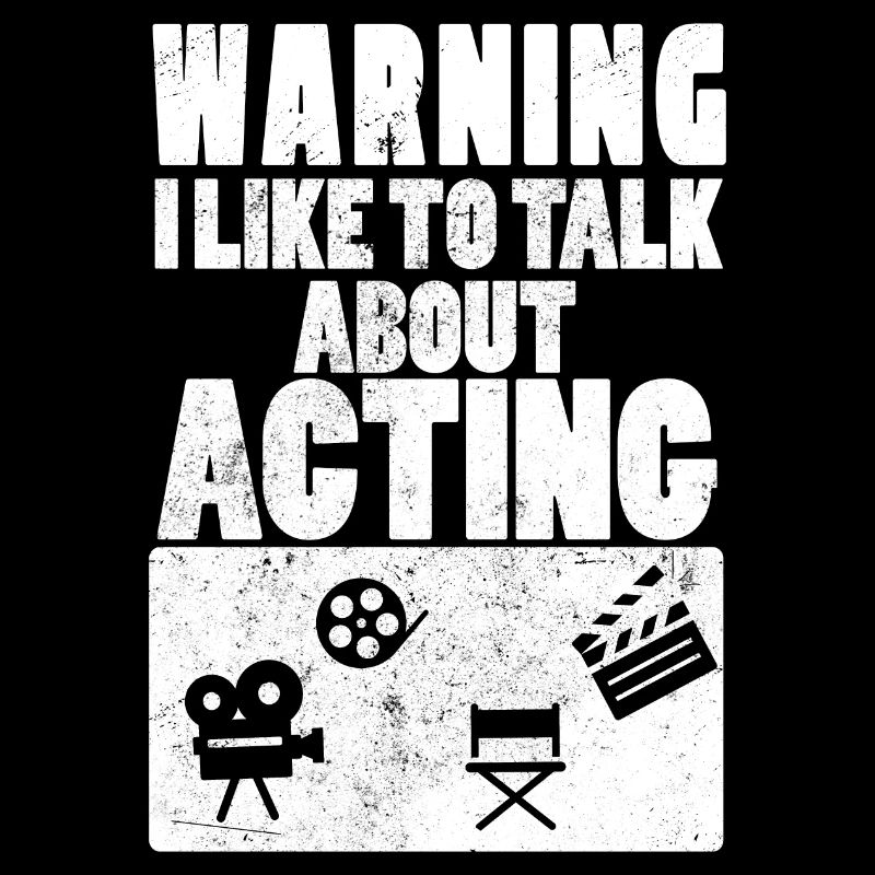Warning I Like To Talk About Acting Actors