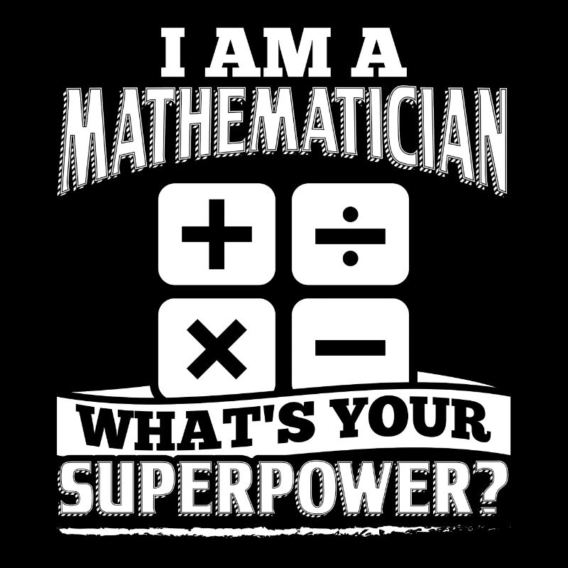 Mathematics Math Shirt I Am A