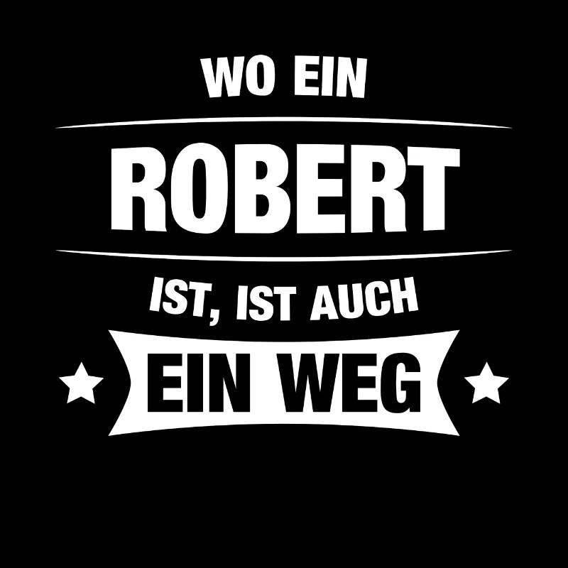 ROBERT Spruch Geschenkidee Geburtstag Witzig Cool