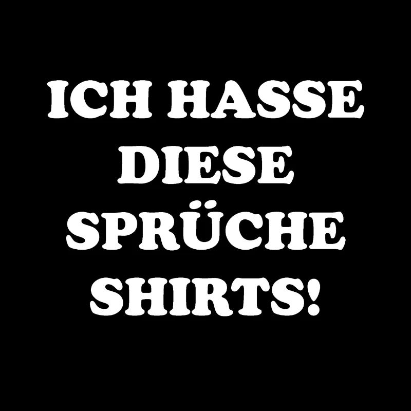 Ich hasse Sprüche Shirts! / witzige Geschenkidee