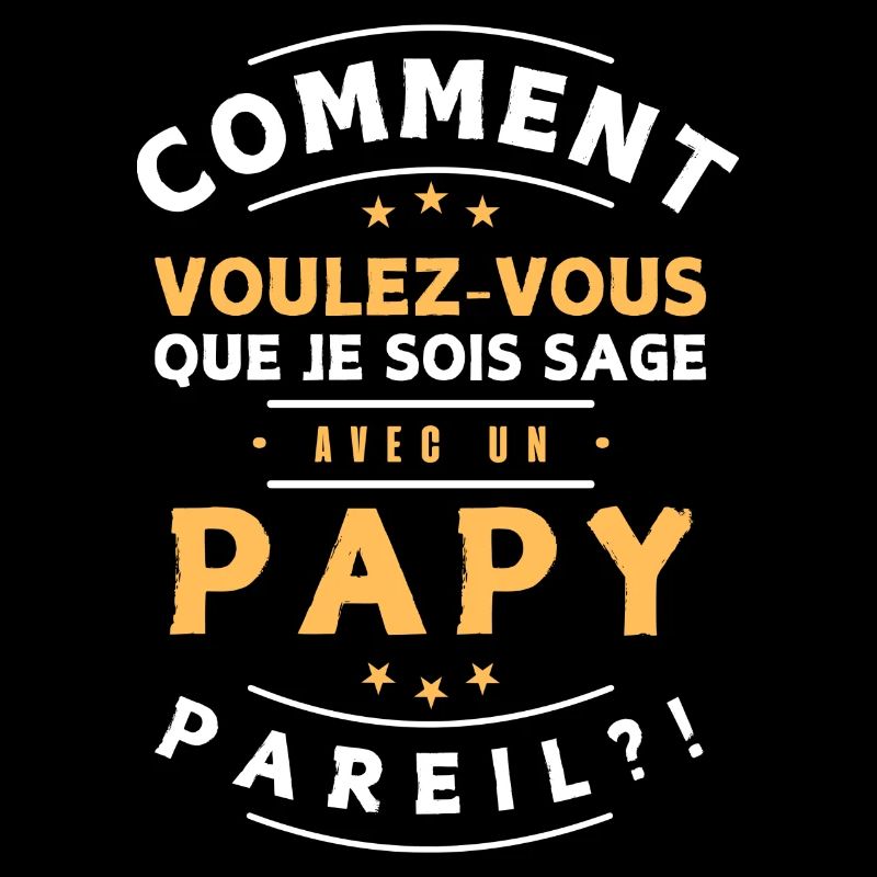 Comment être sage avec Papi. Cadeau humour enfant