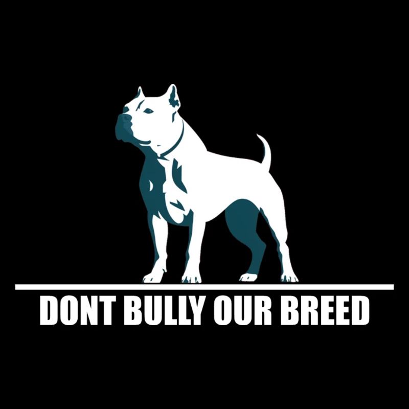 dont bully my breed