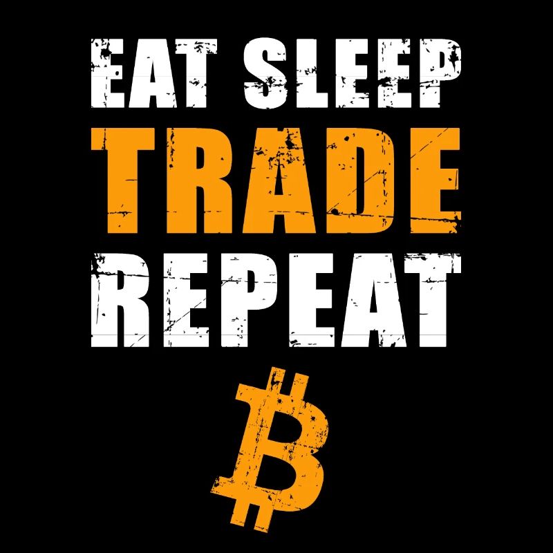 EAT SLEEP TRADE REPEAT Bitcoin Trader