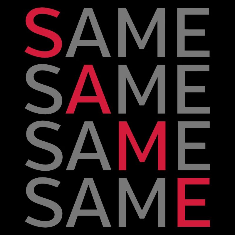 Same Same Same Same