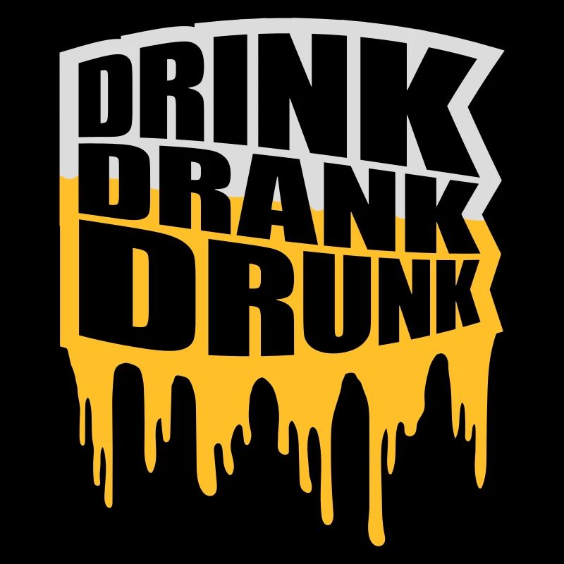 drink drank drunk Zitat