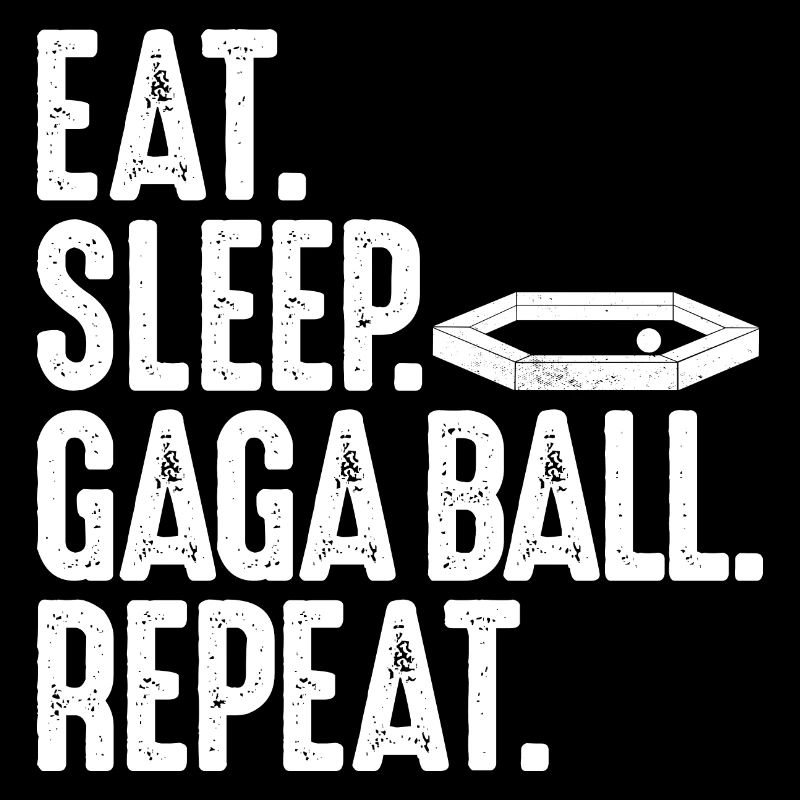 Manger. Dormir. Bal de Gaga. Répéter. Ballon chasseur Gagaball