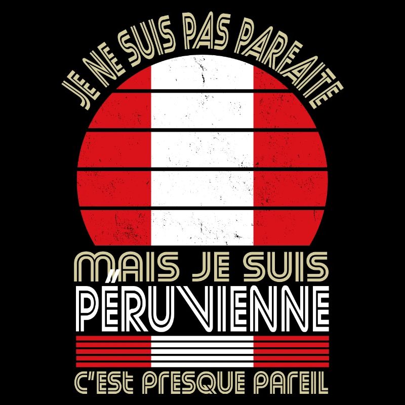 Je ne suis pas parfaite mais je suis Péruvienne