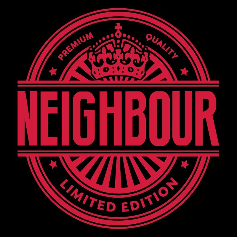 Limited edition neighbour premium qualit