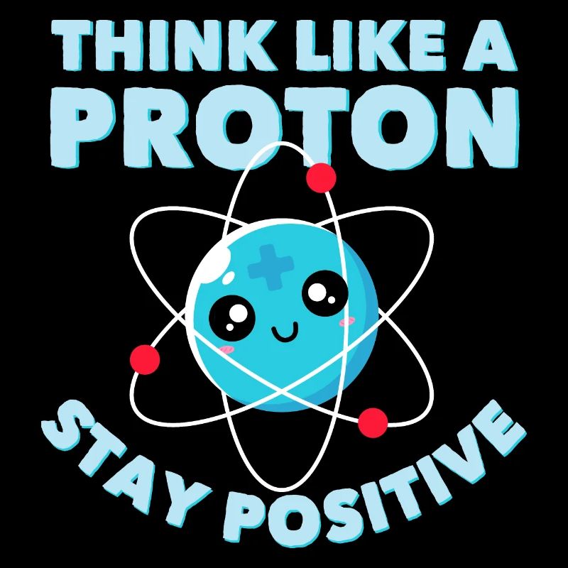Think Like A Proton Drôle Chimiste Geek Sort