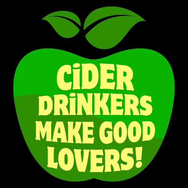 Cider Drinkers make good Lovers Cider Fruit Wine