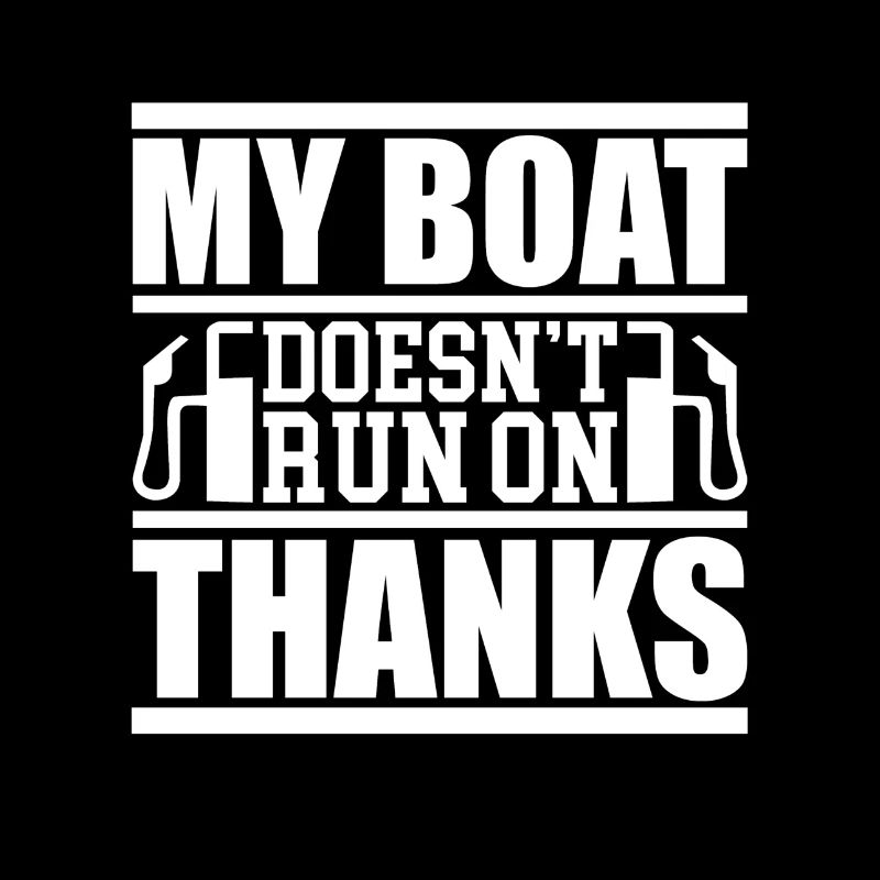 My Boat Doesn't Run On Thanks