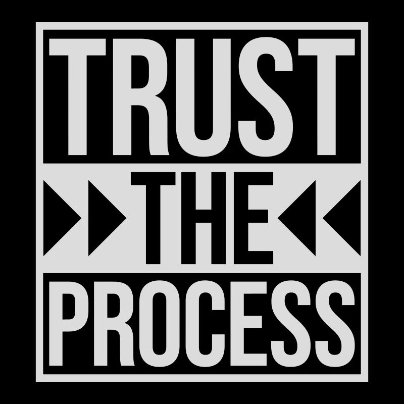 trust the process Zitat