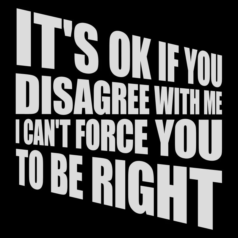 you disagree with me