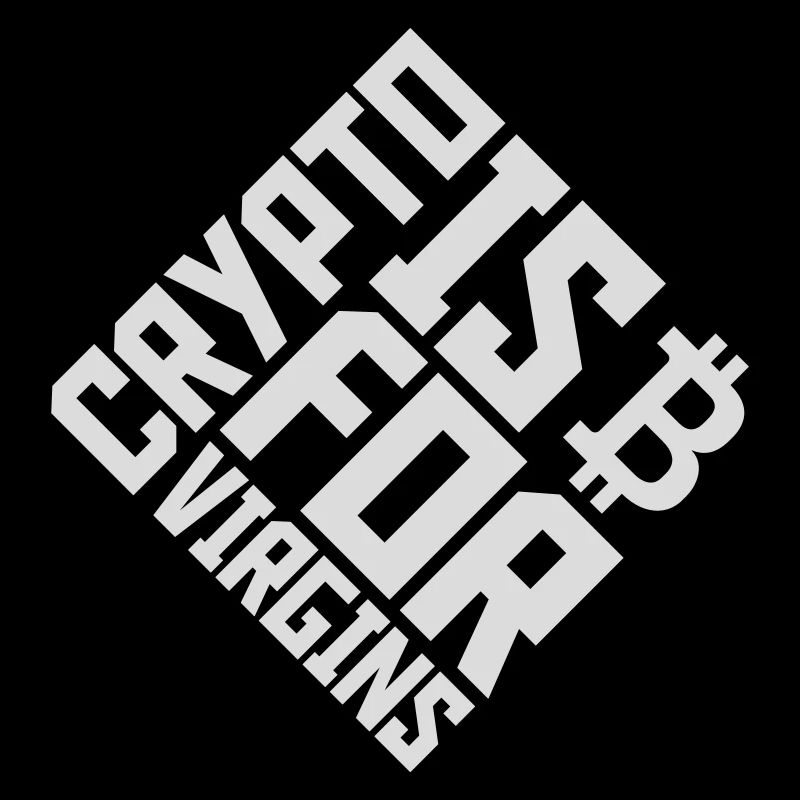 crypto is for virgins