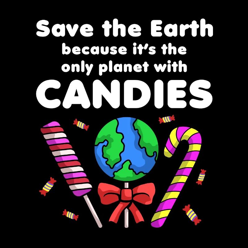 Save the earth, sweets!