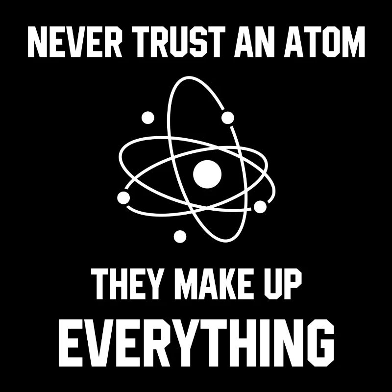 Never Trust An Atom