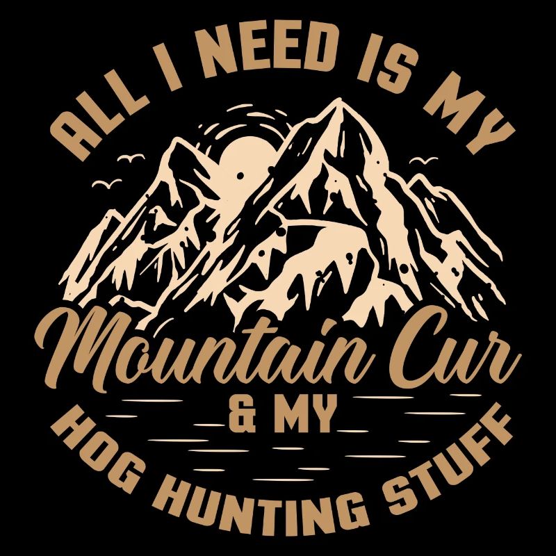 All I need is Mountain Cur and Hoghunting stuff